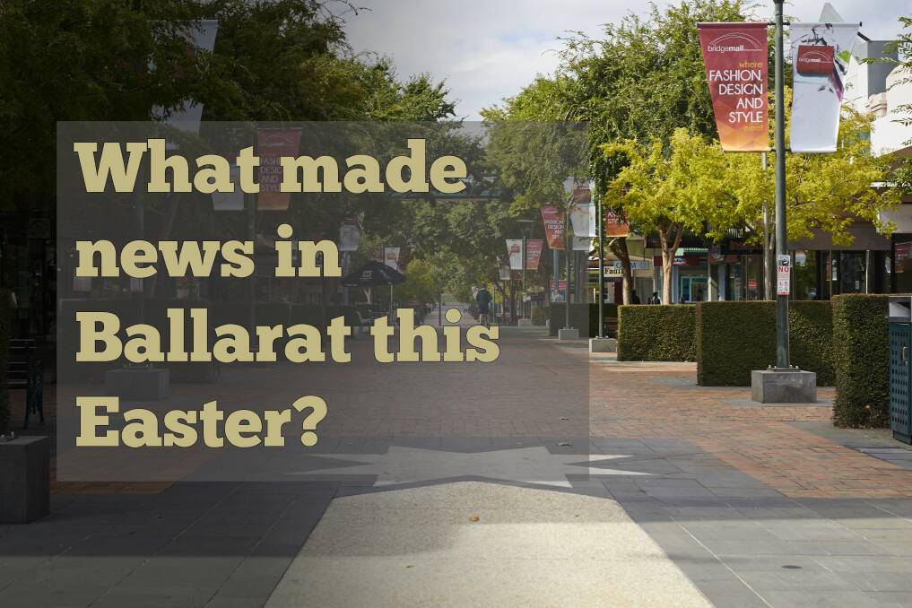 What you might have missed in Ballarat this Easter