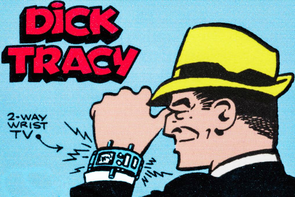 The original "smart watch" worn by Dick Tracy.