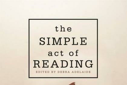 <i>The Simple Act of Reading</i>, edited by Debra Adelaide.