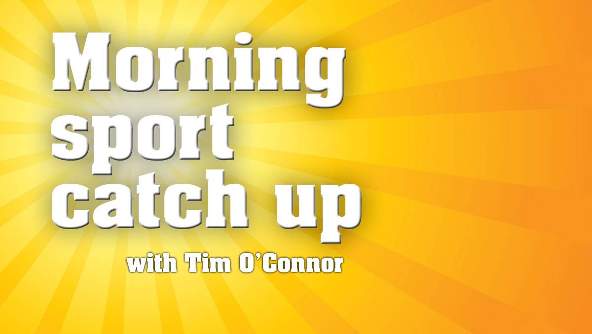 Tim O'Connor brings you the day's sporting action.