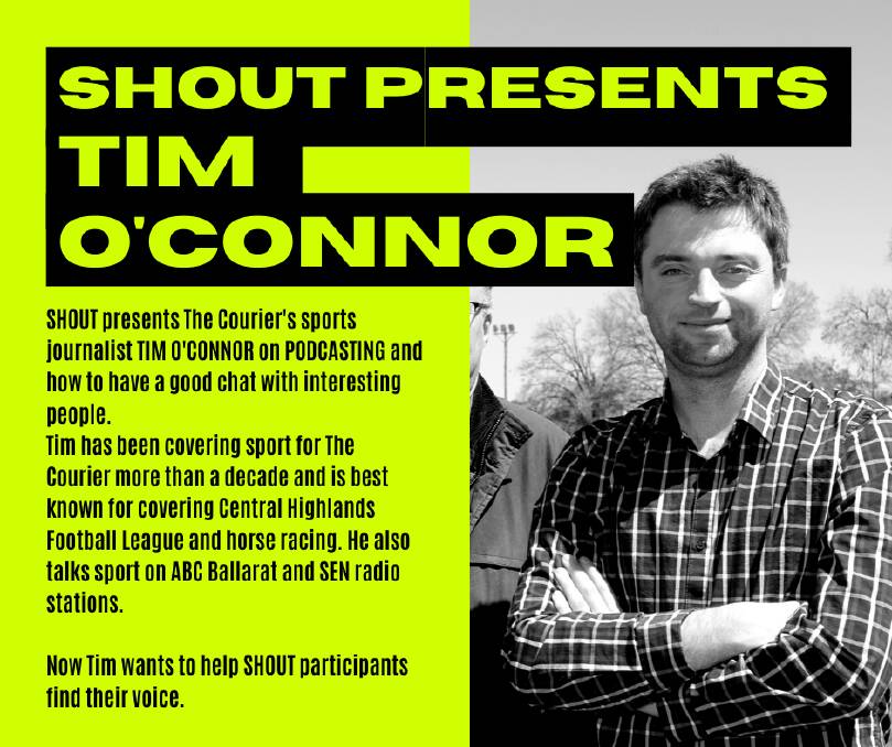 So, you want to make a podcast? SHOUT presents TIM O'CONNOR