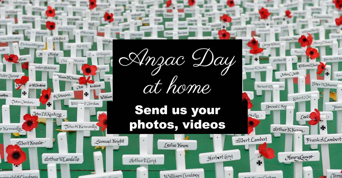 Commemorating Anzac Day in isolation? Send us your videos and photos